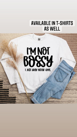 I’m Bossy *T-Shirt*