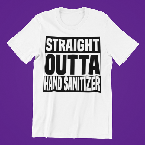 Straight Outta Hand Sanitizer T-shirt
